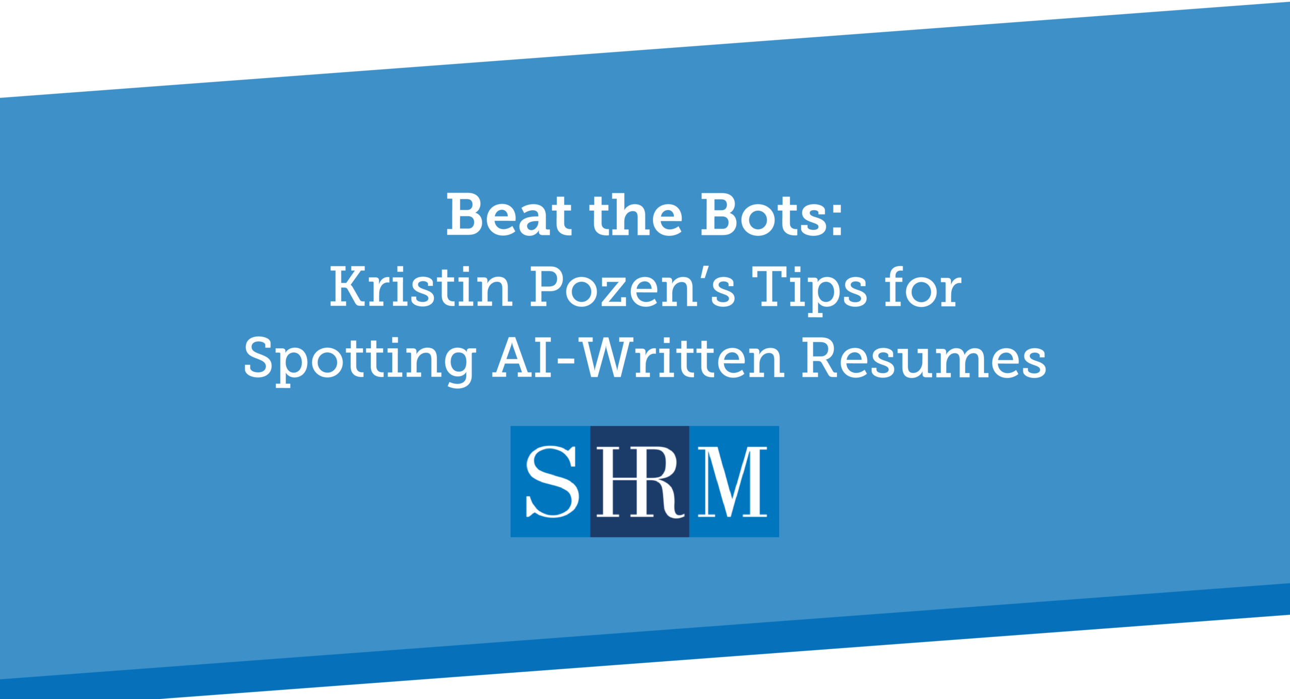 Practice Leader Kristin Pozen Shares Expert Advice on AI-Written Resumes in SHRM Article