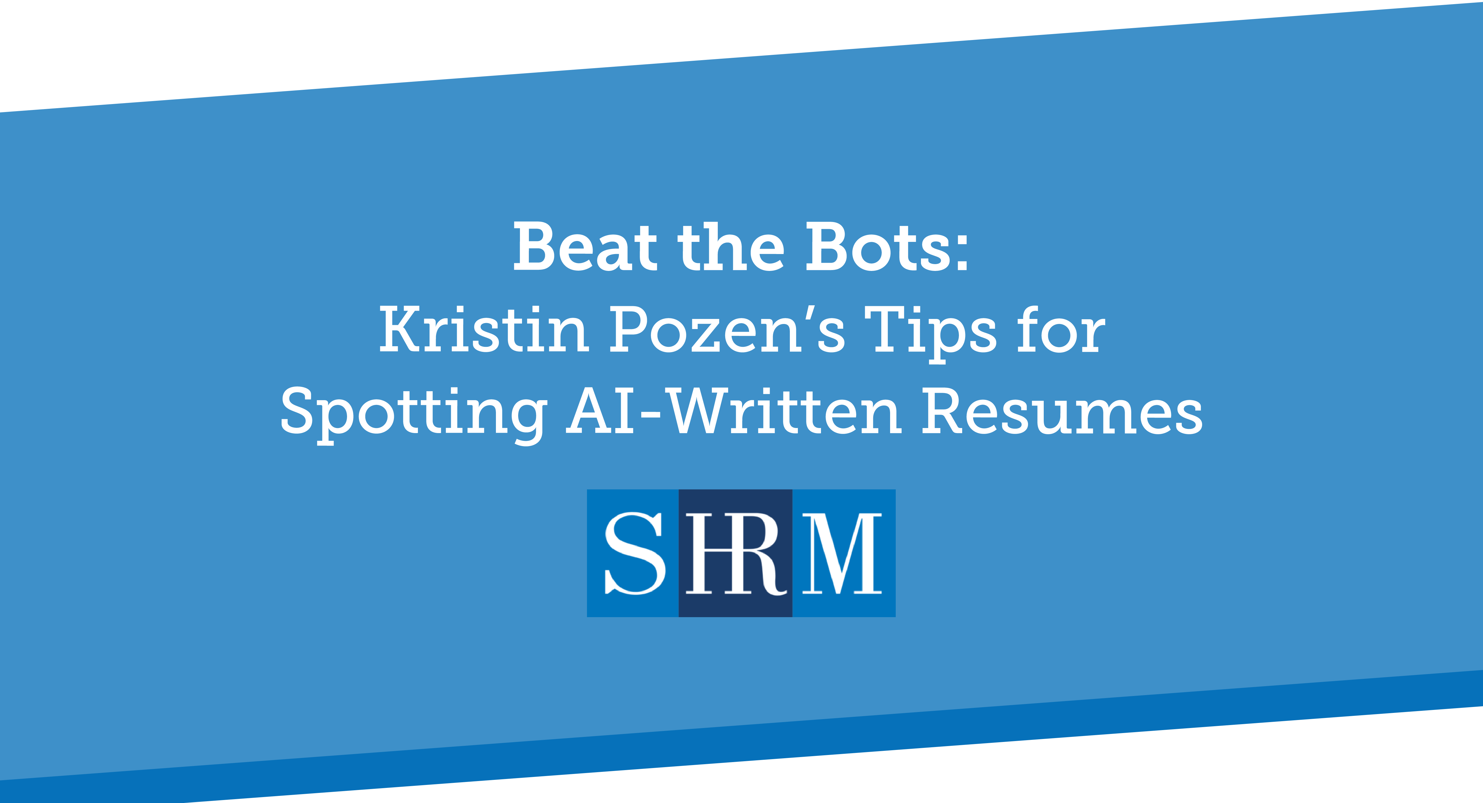 Practice Leader Kristin Pozen Shares Expert Advice on AI-Written Resumes in SHRM Article