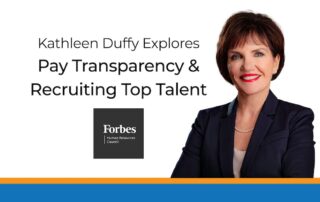 Kathleen Duffy Explores Pay Transparency & Recruiting Top Talent for Forbes Human Resources Council